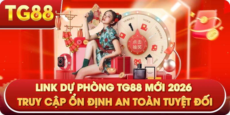 Link Dự Phòng TG88 Mới 2026 Truy Cập Ổn Định An Toàn Tuyệt Đối