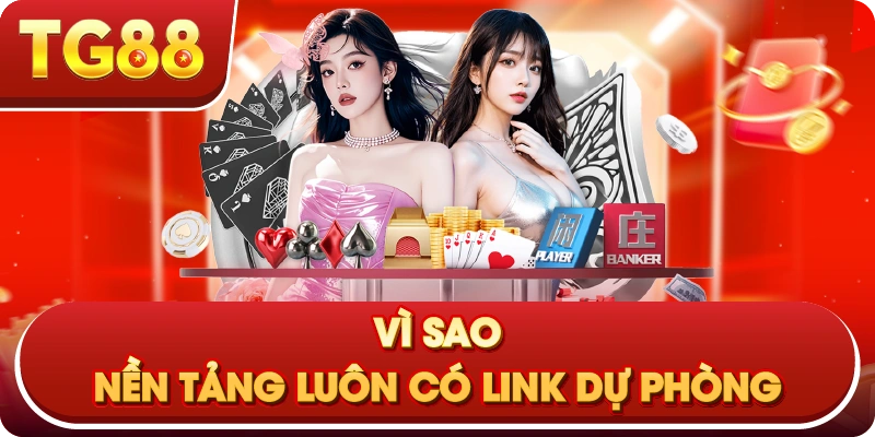 Vì Sao Nền Tảng Luôn Có Link Dự Phòng